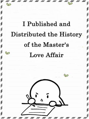 cover image of I Published and Distributed the History of the Master's Love Affair